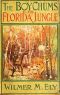 [Gutenberg 43875] • The Boy Chums in the Florida Jungle / or, Charlie West and Walter Hazard with the Seminole Indians